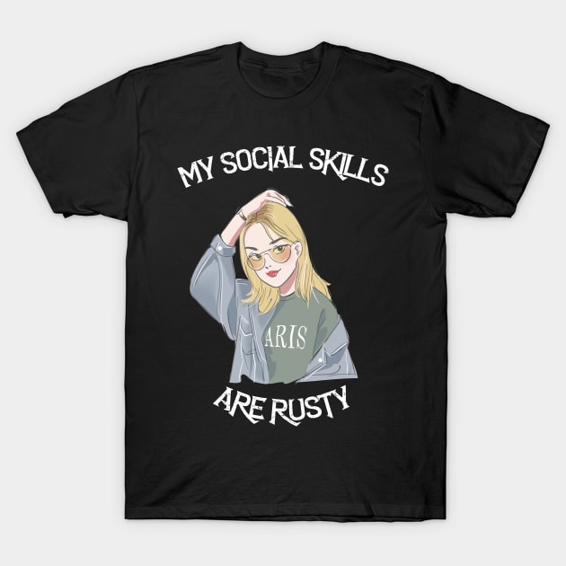 My Social Skills Are Rusty funny quote for loneless people T-Shirt by kevenwal